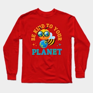 Be Kind to your Planet Long Sleeve T-Shirt